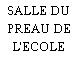 SALLE DU PREAU DE L'ECOLE