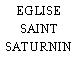 EGLISE SAINT SATURNIN