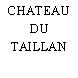 CHATEAU DU TAILLAN