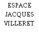 ESPACE JACQUES VILLERET