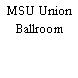 MSU Union Ballroom