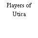 Players of Utica