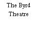 The Byrd Theatre