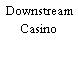 Downstream Casino