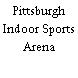 Pittsburgh Indoor Sports Arena