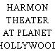 HARMON THEATER AT PLANET HOLLYWOOD LAS VEGAS