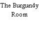 The Burgundy Room