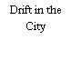 Drift in the City