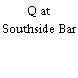 Q at Southside Bar
