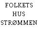 FOLKETS HUS STRØMMEN