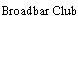 Broadbar Club