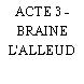 ACTE 3 - BRAINE L'ALLEUD