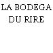 LA BODEGA DU RIRE