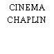 CINEMA CHAPLIN