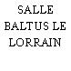 SALLE BALTUS LE LORRAIN