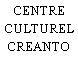 CENTRE CULTUREL CREANTO
