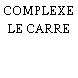COMPLEXE LE CARRE