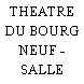 THEATRE DU BOURG NEUF - SALLE BLEUE