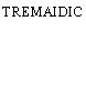 TREMAIDIC