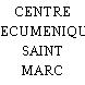 CENTRE OECUMENIQUE SAINT MARC