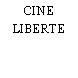 CINE LIBERTE