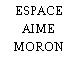 ESPACE AIME MORON