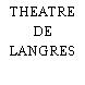 THEATRE DE LANGRES