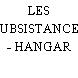 LES SUBSISTANCES - HANGAR