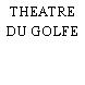 THEATRE DU GOLFE