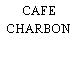 CAFE CHARBON