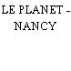 LE PLANET - NANCY