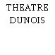 THEATRE DUNOIS