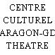 CENTRE CULTUREL ARAGON-GD THEATRE