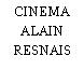 CINEMA ALAIN RESNAIS