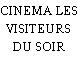 CINEMA LES VISITEURS DU SOIR