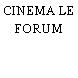 CINEMA LE FORUM