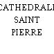 CATHEDRALE SAINT PIERRE