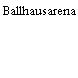 Ballhausarena