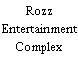 Rozz Entertainment Complex