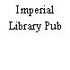 Imperial Library Pub