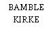 BAMBLE KIRKE