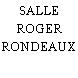 SALLE ROGER RONDEAUX