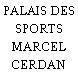 PALAIS DES SPORTS MARCEL CERDAN