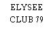 ELYSEE CLUB 79