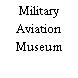 Military Aviation Museum