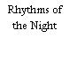 Rhythms of the Night