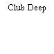 Club Deep