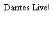 Dantes Live!