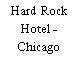 Hard Rock Hotel - Chicago