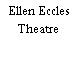 Ellen Eccles Theatre
